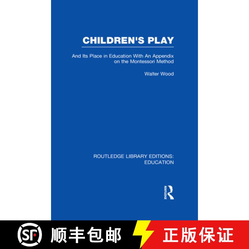 【4周达】Children's Play and Its Place in Education : With an Appendix on the Montessori Method [9780415672627]
