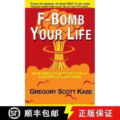 【3-4周达】F-Bomb Your Life: An Incomplete Guide to Totally Screwing Up Everything [9780615761534]