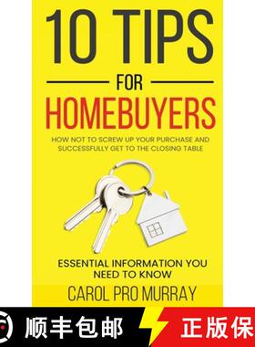 【3-4周达】10 Tips for Homebuyers: How Not To Screw Up Your Purchase and Successfully Get To the Clos... [9798987865804]