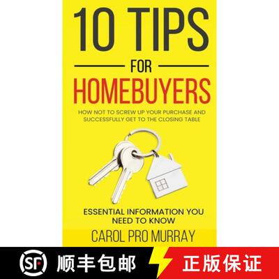 【3-4周达】10 Tips for Homebuyers: How Not To Screw Up Your Purchase and Successfully Get To the Clos... [9798987865804]