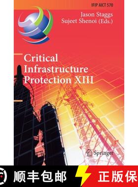 【3-4周达】Critical Infrastructure Protection XIII: 13th IFIP WG 11.10 International Conference, ICCI... [9783030346492]
