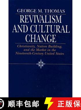 预订 Revivalism and Cultural Change – Christianity, Nation Building, and the Market in the Nineteent... [9780226795850]