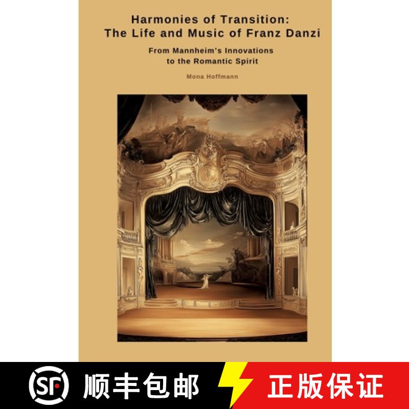 【2-3周达】Harmonies of Transition:  The Life and Music of Franz Danzi:From Mannheim's Innovations to... [9783384511928]