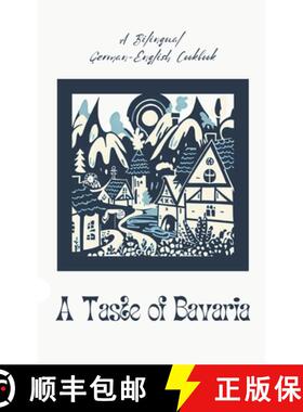 【3-4周达】A Taste of Bavaria : A Bilingual German-English Cookbook [9798223146032]