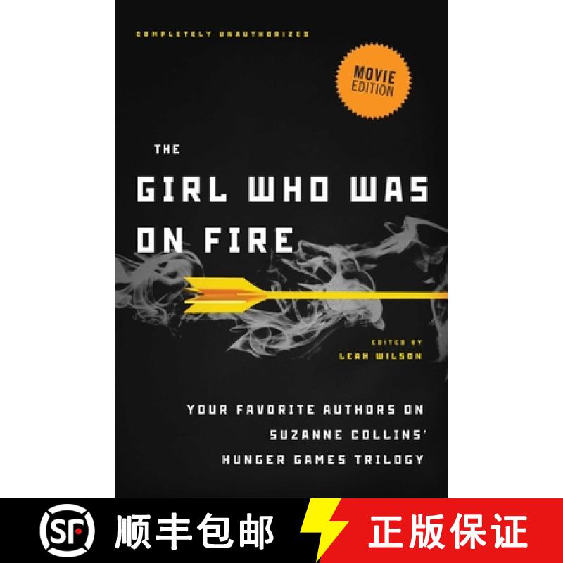 【3-4周达】The Girl Who Was on Fire (Movie Edition): Your Favorite Authors on Suzanne Collins' Hunger... [9781936661589]