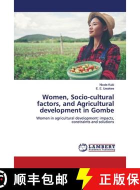 预订 Women, Socio-cultural factors, and Agricultural development in Gombe [9786139443918]