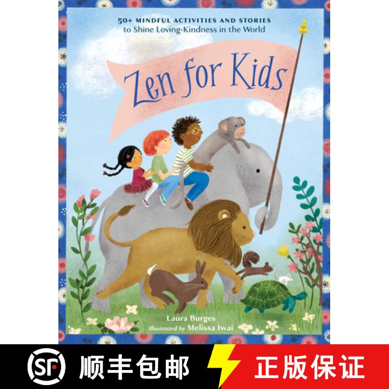 【3-4周达】Zen for Kids: 50+ Mindful Activities and Stories to Shine Loving-Kindness in the World [9781611809923]