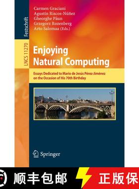 【3-4周达】Enjoying Natural Computing : Essays Dedicated to Mario de Jesús Pérez-Jiménez on the Oc... [9783030002640]