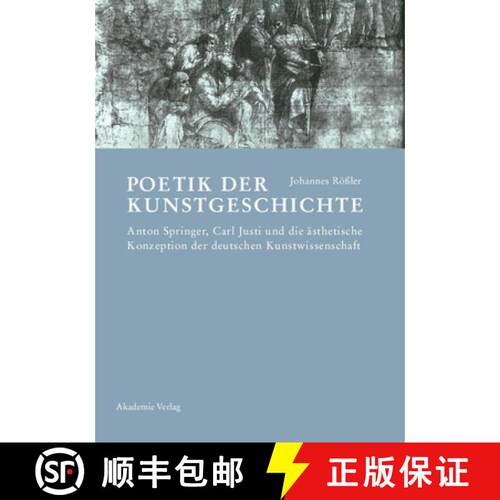 【3-4周达】精装 Poetik Der Kunstgeschichte: Anton Springer, Carl Justi Und Die Ästhetische Konzeptio... [9783050044514]