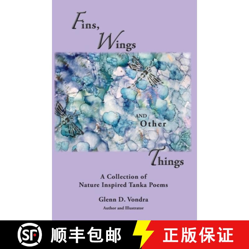 【2-3周达】Fins, Wings and Other Things: A Collection of Nature Inspired Tanka Poems [9780997984118]
