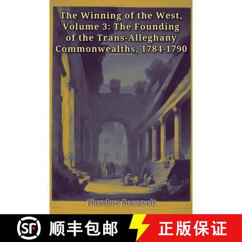 【3-4周达】The Winning of the West, Volume 3: The Founding of the Trans-Alleghany Commonwealths, 1784... [9798240830457]