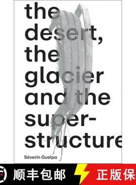 【3-4周达】Séverin Guelpa: The Desert, the Glacier and the Superstructure: Matza: 10 Years of Field ... [9783991530527]