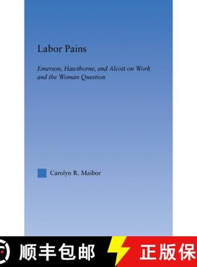 【3-4周达】Labor Pains: Emerson, Hawthorne, & Alcott on Work, Women, & the Development of the Self [9780415967921]