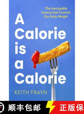 【3-4周达】A Calorie is a Calorie : The Inescapable Science that Controls Our Body Weight [9780349437651]