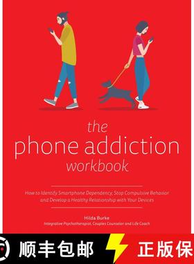 【3-4周达】The Phone Addiction Workbook: How to Identify Smartphone Dependency, Stop Compulsive Behav... [9781612439037]