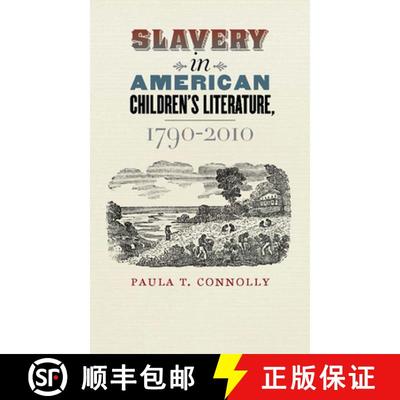 【3-4周达】Slavery in American Children's Literature, 1790-2010 [9781609381776]