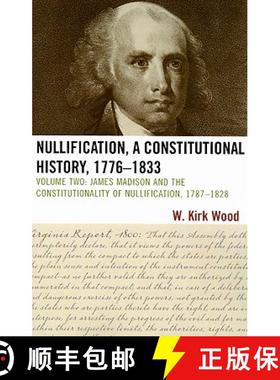 预订 Nullification, A Constitutional History, 1776-1833: James Madison and the Constitutionality of N... [9780761845683]
