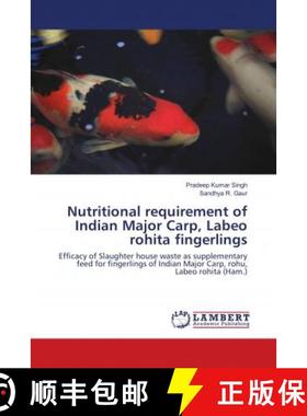 预订 Nutritional requirement of Indian Major Carp, Labeo rohita fingerlings [9786137466254]