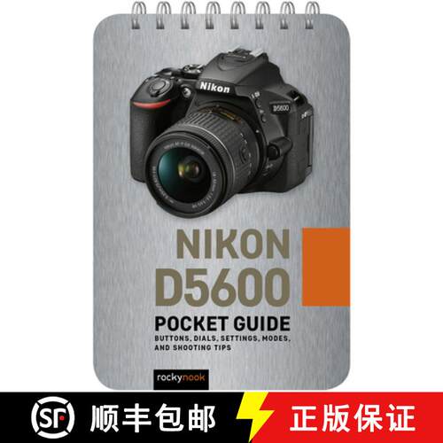 【3-4周达】精装 Nikon D5600: Pocket Guide: Buttons, Dials, Settings, Modes, and Shooting Tips [9781681986180]
