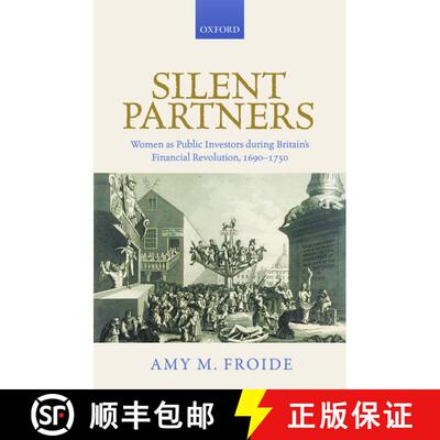【3-4周达】精装 Silent Partners: Women as Public Investors during Britain's Financial Revolution, 169... [9780198767985]