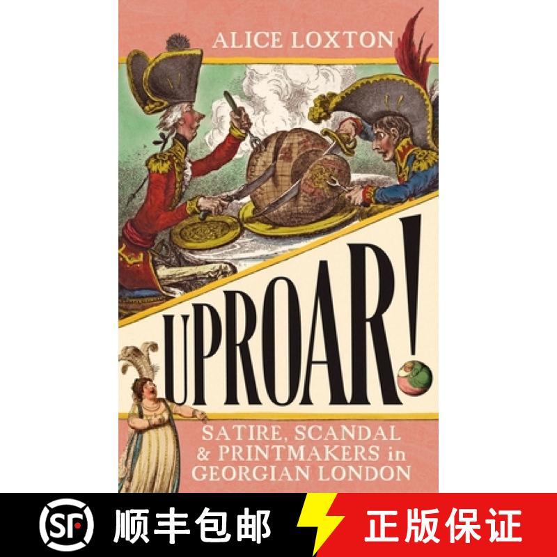 【2-3周达】Uproar!: Satire, Scandal and Printmakers in Georgian London [9781785789557]