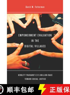 【3-4周达】Empowerment Evaluation in the Digital Villages: Hewlett-Packard's $15 Million Race Toward ... [9780804781114]