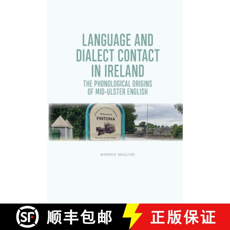 【3-4周达】Language and Dialect Contact in Ireland: The Phonological Origins of Mid-Ulster English [9781474452915]