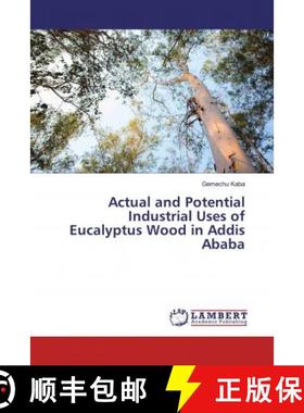 预订 Actual and Potential Industrial Uses of Eucalyptus Wood in Addis Ababa [9783659741166]