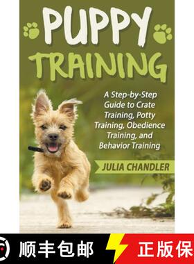 预订 Puppy Training: A Step-by-Step Guide to Crate Training, Potty Training, Obedience Training, and ... [9798223970811]