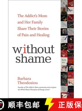 【3-4周达】Without Shame: The Addict's Mom and Her Family Share Their Stories of Pain and Healing [9781616497798]