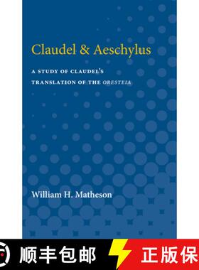 预订 Claudel & Aeschylus: A Study of Claudel's Translation of the Oresteia [9780472751631]