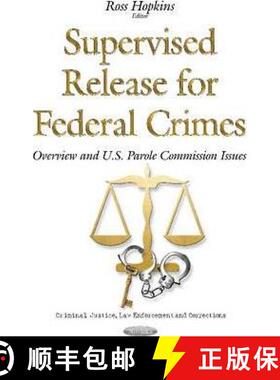 【3-4周达】Supervised Release for Federal Crimes: Overview and U.S. Parole Commission Issues [9781634841078]
