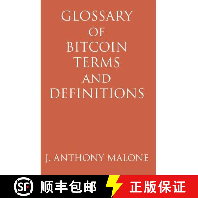 【3-4周达】Glossary of Bitcoin Terms and Definitions [9781312984158]