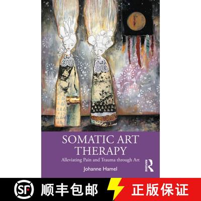 【3-4周达】Somatic Art Therapy: Alleviating Pain and Trauma Through Art [9780367903237]