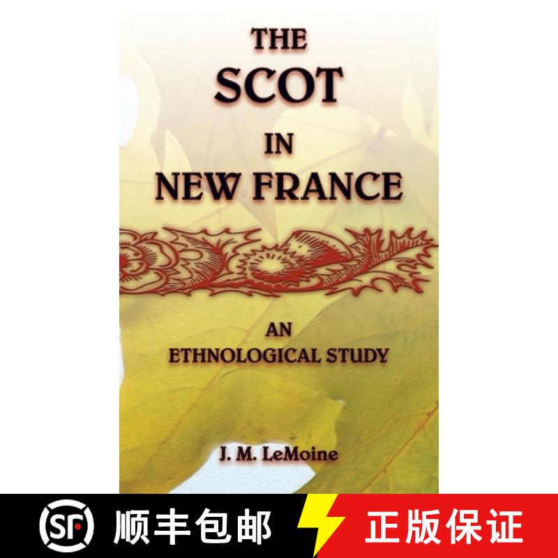 【2-3周达】The Scot in New France, An Ethnological Study [9780788437953]