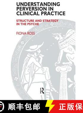 【3-4周达】Understanding Perversion in Clinical Practice: Structure and Strategy in the Psyche [9781855759336]