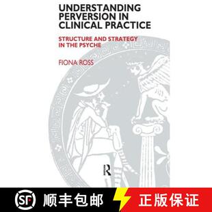 【3-4周达】Understanding Perversion in Clinical Practice: Structure and Strategy in the Psyche [9781855759336]