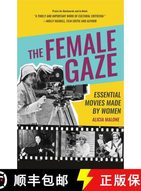 【3-4周达】The Female Gaze : Essential Movies Made by Women (Alicia Malone's Movie History of Women i... [9781642508048]