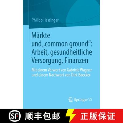 【3-4周达】Märkte und common ground: Arbeit, gesundheitliche Versorgung, Finanzen : Mit einem Vorw... [9783658217709]
