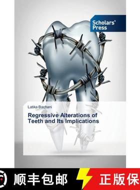 预订 Regressive Alterations of Teeth and Its Implications [9786138829539]