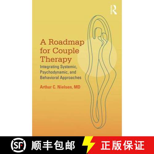 【3-4周达】A Roadmap for Couple Therapy: Integrating Systemic, Psychodynamic, and Behavioral Approaches [9780415818087]