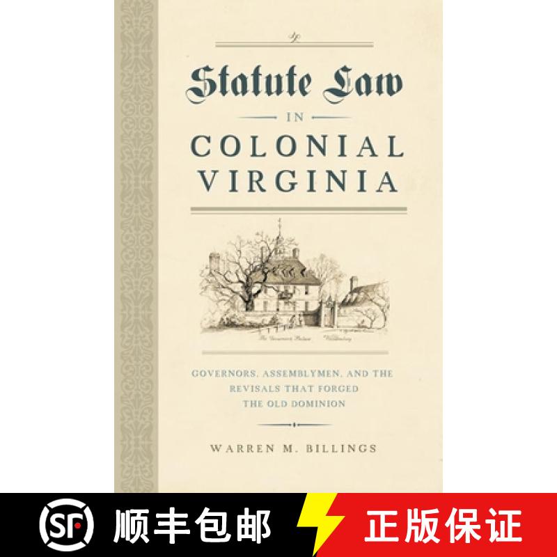 【3-4周达】Statute Law in Colonial Virginia: Governors, Assemblymen, and the Revisals That Forged the... [9780813945644]
