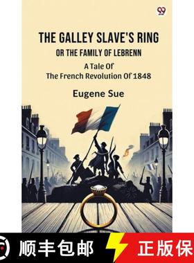 【3-4周达】Galley Slave's RingOr The Family Of Lebrenn A Tale Of The French Revolution Of 1848 (Editi... [9789370819597]