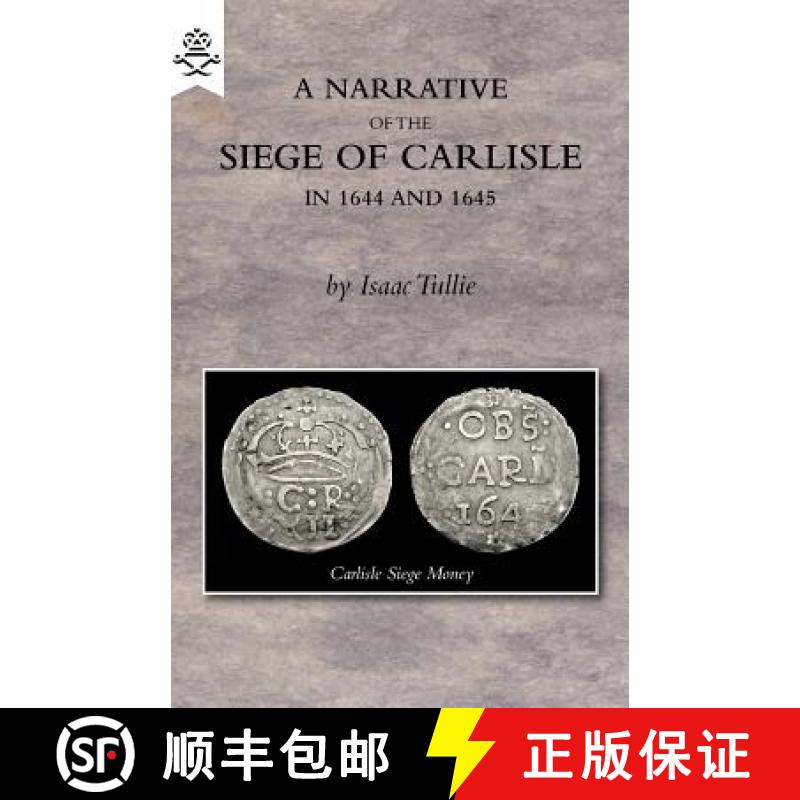 【2-3周达】A NARRATIVE OF THE SIEGE OF CARLISLE 1644 AND 1645 [9781783312849]
