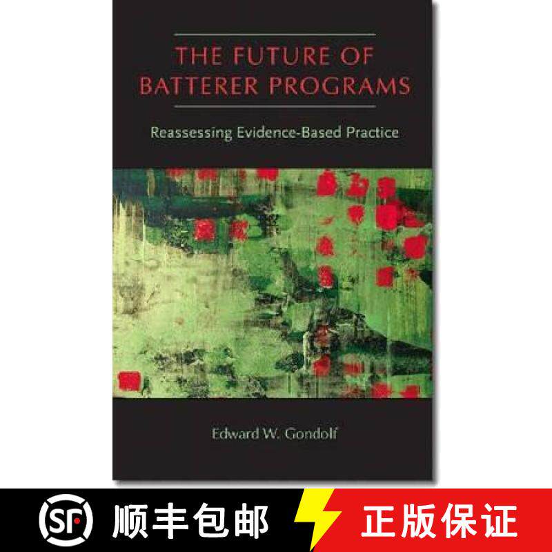 【3-4周达】The Future of Batterer Programs: Reassessing Evidence-Based Practice [9781555537692]