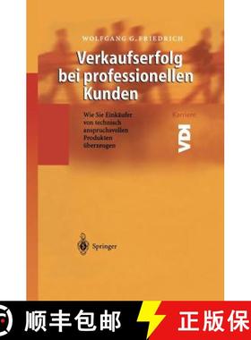 【3-4周达】Verkaufserfolg bei professionellen Kunden : Wie Sie Einkäufer von technisch anspruchsvoll... [9783642625114]