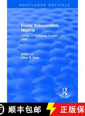 【3-4周达】Inside Independent Nigeria: Diaries of Wolfgang Stolper, 1960-1962 [9781138718036]