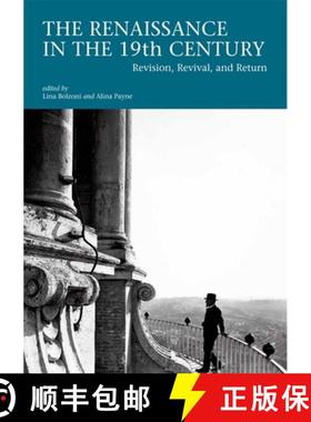 【3-4周达】The Renaissance in the 19th Century: Revision, Revival, and Return [9780674981027]