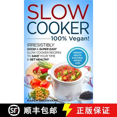 预订 Slow Cooker - 100% VEGAN! - Irresistibly Good & Super Easy Slow Cooker Recipes to Save Your Time... [9781913857721]