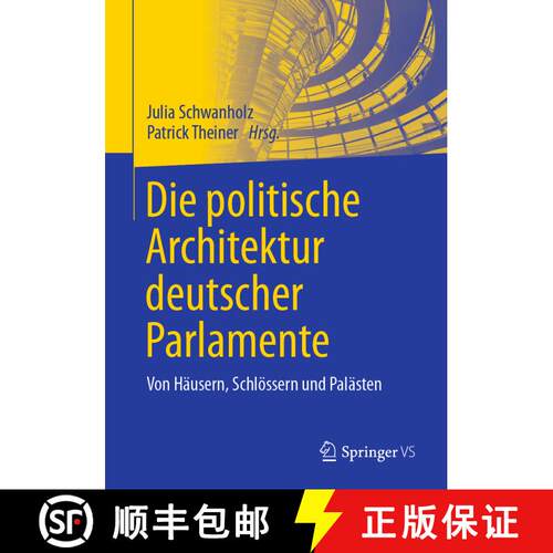 【3-4周达】Die politische Architektur deutscher Parlamente : Von Häusern, Schlössern und Palästen [9783658293307]